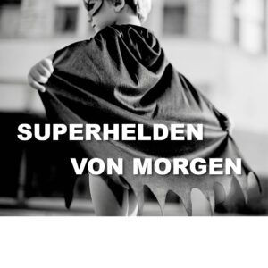 Superhelden von Morgen