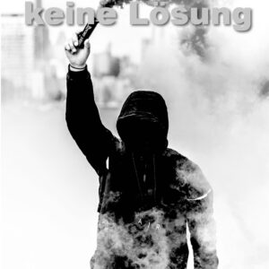 Gewalt ist keine Lösung